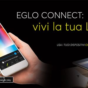 EGLO Connect e le Luci smart: connesse e personalizzabili