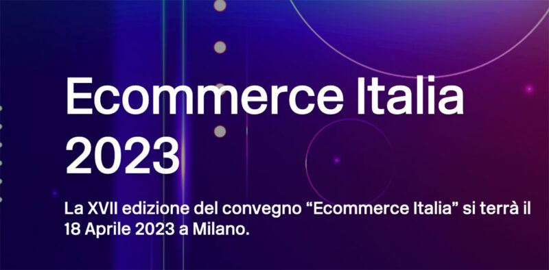 eCommerce Italia 2023, senza innovazione non c&rsquo;&egrave; crescita