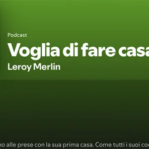 Leroy Merlin dà il via alla seconda stagione del podcast “Voglia di fare casa”